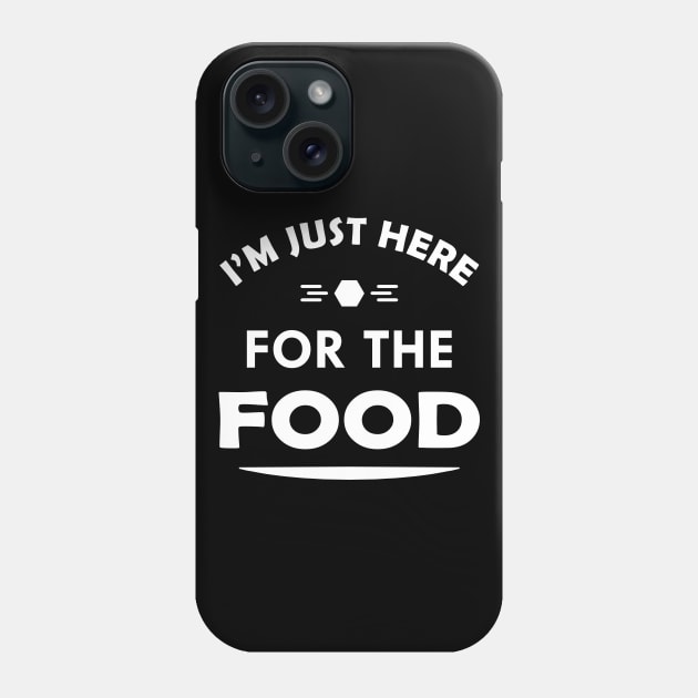 Food - I'm just here for the food Phone Case by KC Happy Shop