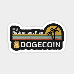 My Retirement Plan Dogecoin | Dogecoin Funny Crypto Magnet