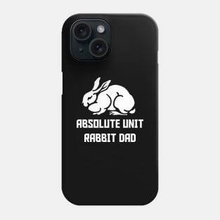 ABSOLUTE UNIT : RABBIT DAD Phone Case