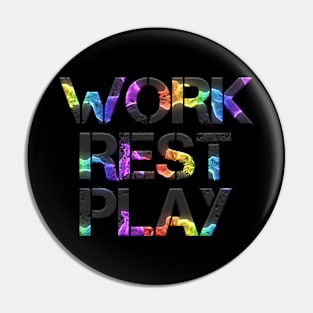 Work Rest Play - Fitness Lifestyle - Motivational Saying Pin