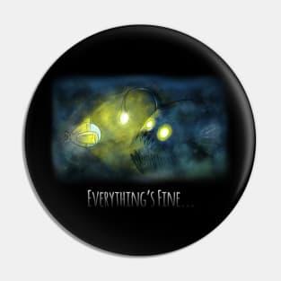 Everything's Fine... Angler Version Pin