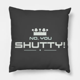 No You Shutty Pillow