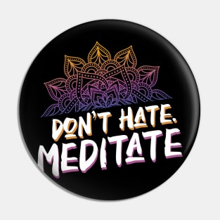 Don't Hate Meditate Vintage Inspired Yoga Lover Pin