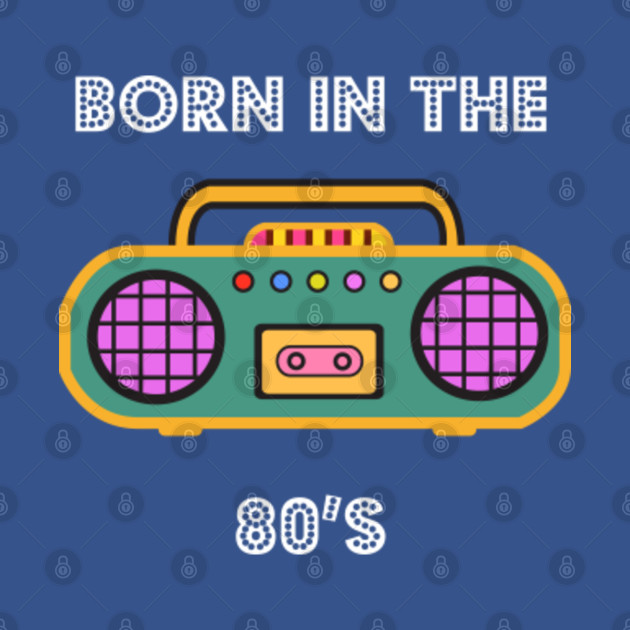 Discover Born In The 80s Old School Gift Retro - 80s - T-Shirt