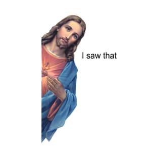 Jesus "I Saw That" Peeking Jesus T-Shirt