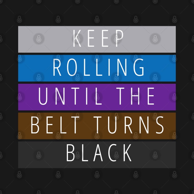 Keep Rolling Jiu Jitsu Black Belt by FaixaPreta