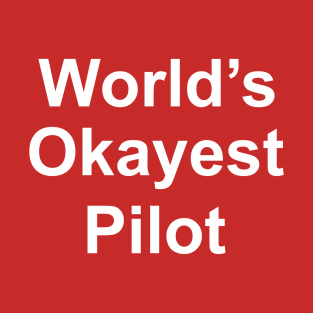 worlds okayest pilot T-Shirt