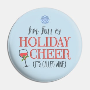 I'm Full of Holiday Cheer... it's called wine Pin