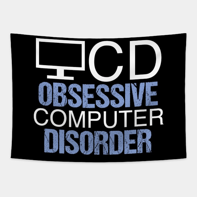 Obsessive Computer Disorder Humor Tapestry by epiclovedesigns