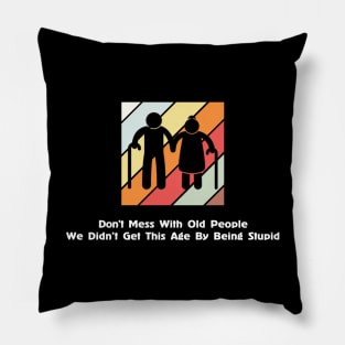 Don't Mess With Old People Pillow