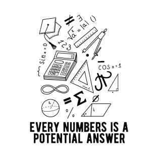 Every Number is A Potential Answer T-Shirt