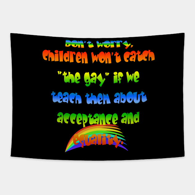 Okay To Say Gay Teach Children Acceptance Equality LGBTQ+ Tapestry by The Cheeky Puppy