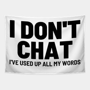 I Don't Chat I've Used Up All My Words Funny Saying Sarcastic Tapestry