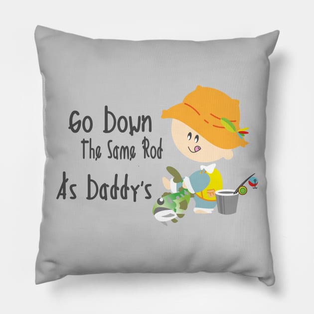 Go Down The Same Rod As Daddy's - Fishing Kid Pillow by Zayda Babyshop