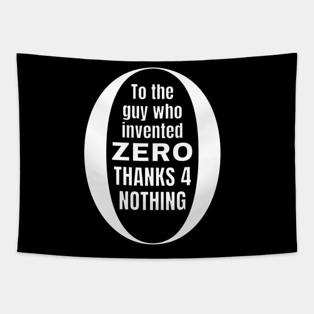 To the guy who invented zero thanks for nothing Tapestry by Caregiverology