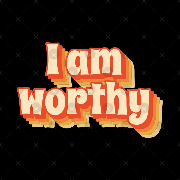 I Am Worthy - Cool retro style by divinoro trendy boutique