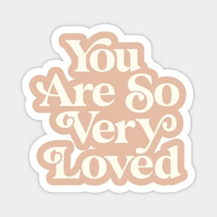 You Are So Very Loved in peach and white Magnet