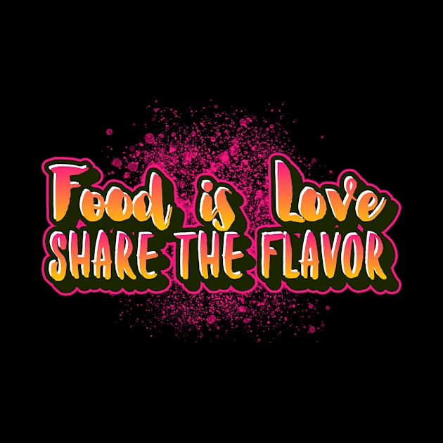 Food is Love Share the Flavor by Symbion