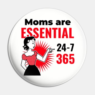 Moms Are Essential 24-7-365 Pin