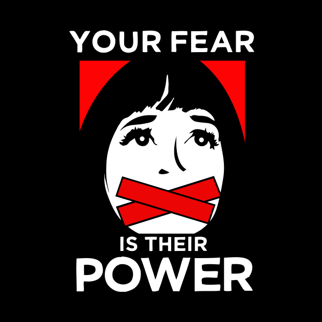 Your Fear Is Their Power by MarxMerch