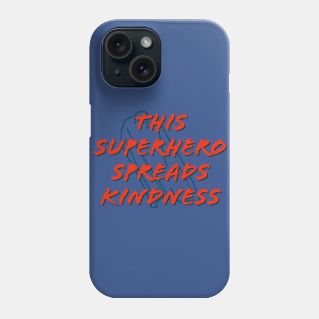 This Superhero Spreads Kindness Phone Case by randomactsofdisneykindness