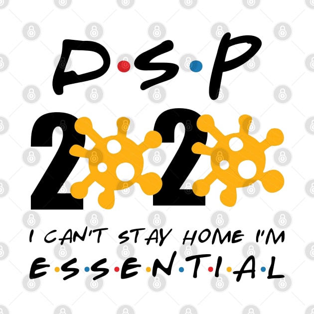 DSP 2020 I Can't Stay Home Essential by DAN LE