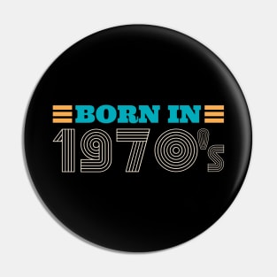BORN IN 1970's Pin