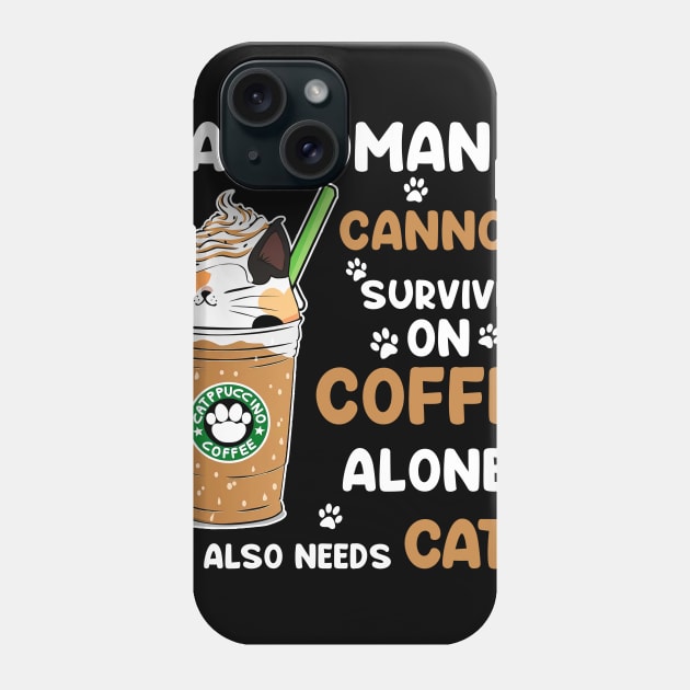 A Woman Cannot Survive On Coffee Alone She Also Needs Her cat tshirt funny gift Phone Case by American Woman