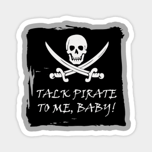 Funny Talk Pirate to Me T Shirt Magnet