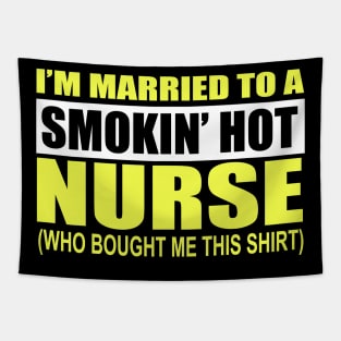 I'm Married To A Smokin' Hot Nurse Tapestry