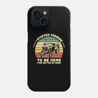 I Stopped Farming To Be Here Vintage Phone Case