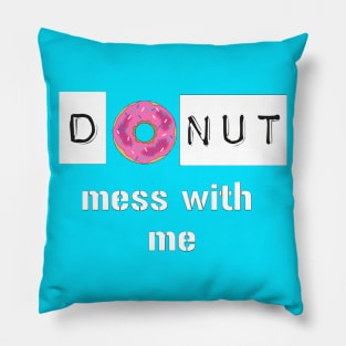 Donut Mess with Me Pillow