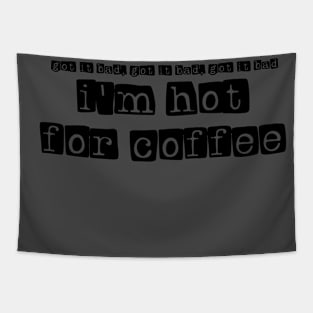 hot for coffee Tapestry