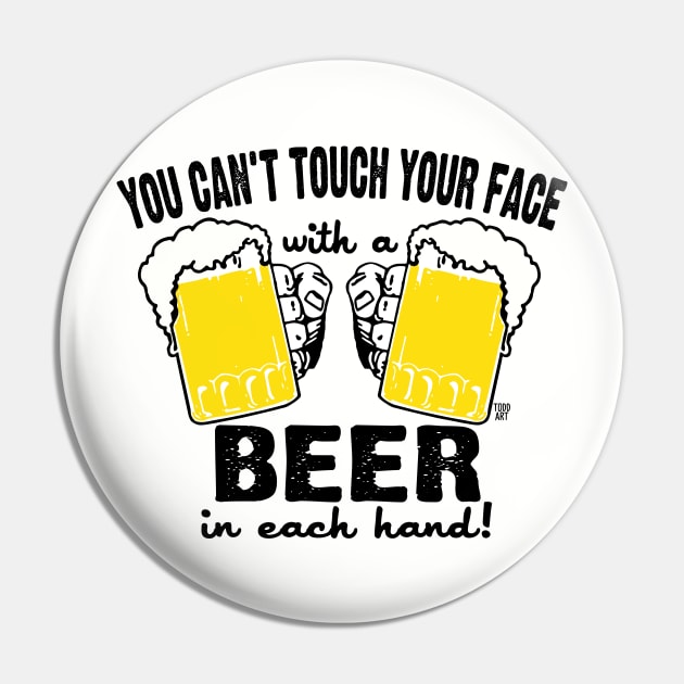 CAN'T TOUCH FACE BEER Pin by toddgoldmanart