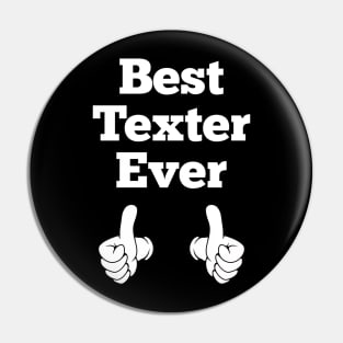 Best Texter Ever Pin