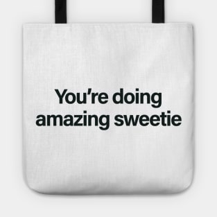 You're Doing Amazing Sweetie Tote