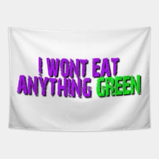 I wont eat anything Green Tapestry