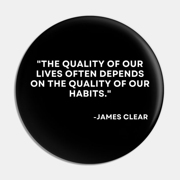 The quality of our lives often depends Atomic Habits James Clear Pin by ReflectionEternal