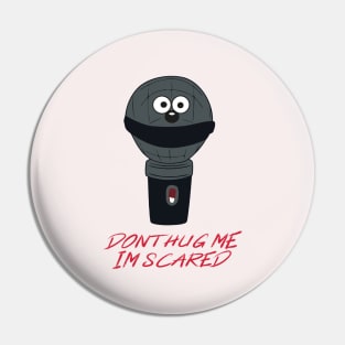 Dont Hug Me Im Scared Pin