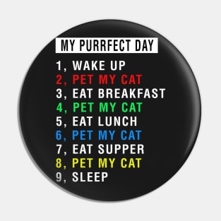 My Perfect Day With My Cat Pin