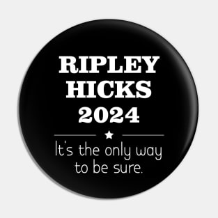 Vintage Ripley Hicks 2024 - It's the only way to be sure Pin