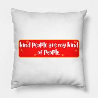 Kind People are my Kind of People Quote Pillow