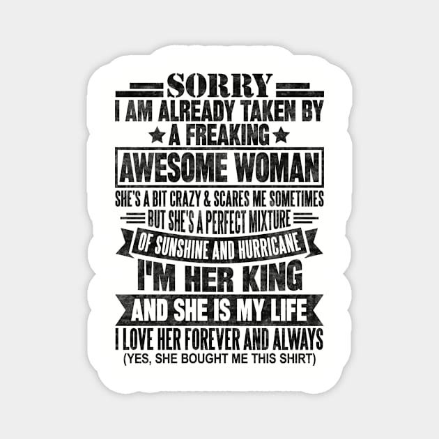 Sorry I am already taken by a freaking awesome woman Magnet by SilverTee