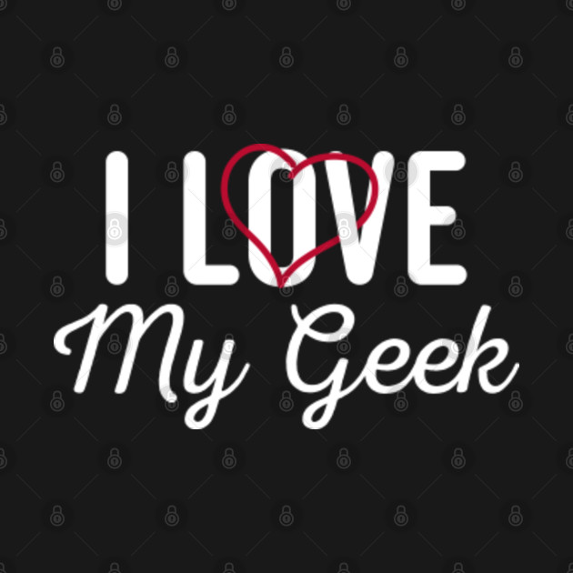 Disover i love my geek - I Love My Husband - T-Shirt