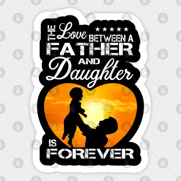 The love father and daughter is forever - Father - Sticker