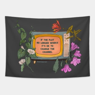 If The Plot No Longer Works It's Ok To Change The Channel Tapestry