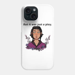 “But It Was Just A Play.” Phone Case