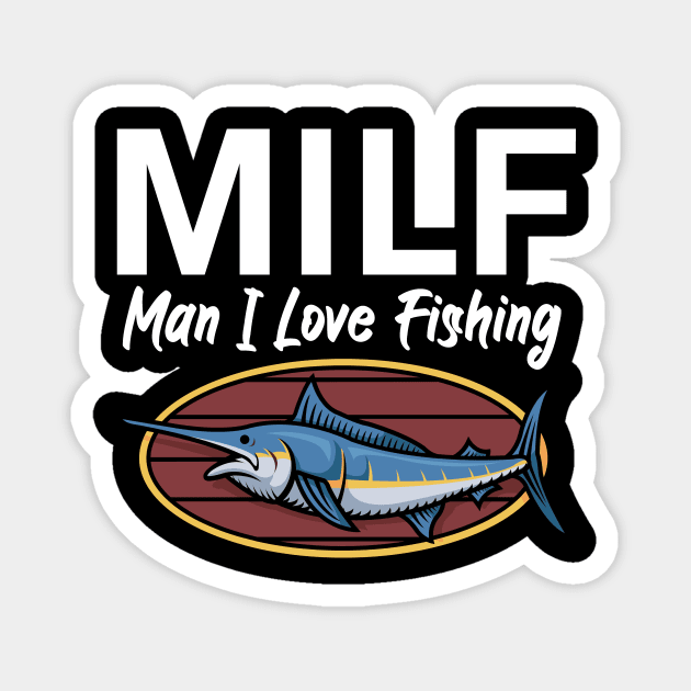 Milf man i love fishing Magnet by maxcode