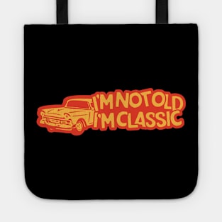 I'm Not Old I'm Classic Car Tote