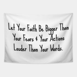 LET YOUR FAITH BE BIGGER THAN YOUR FEAR... Tapestry